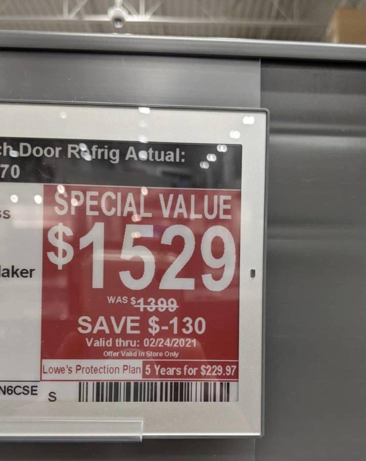 signage - che Door Refrig Astual 70 Special Value Es $1529. laker Was $4399 Save $130 Valid thru 02242021 Offer Valid In Store Only Lowe's Protection Plan 5 Years for $229.97 N6CSE S