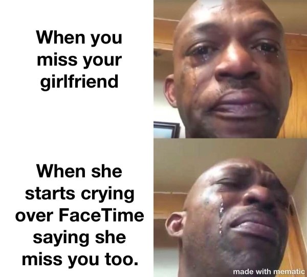 i d rather argue with you than - When you miss your girlfriend When she starts crying over FaceTime saying she miss you too. made with mematic