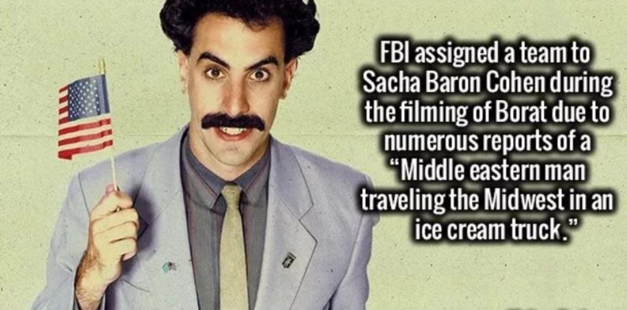 borat vs borat 2 - Fbi assigned a team to Sacha Baron Cohen during the filming of Borat due to numerous reports of a "Middle eastern man traveling the Midwest in an ice cream truck."