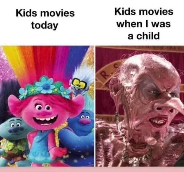 kids movies meme - Kids movies today Kids movies when I was a child R. 00