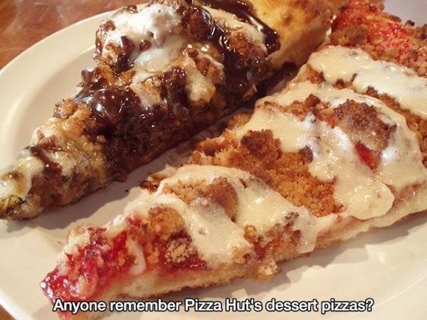 pizza hut dessert pizza - Anyone remember Pizza Hut's dessert pizzas?
