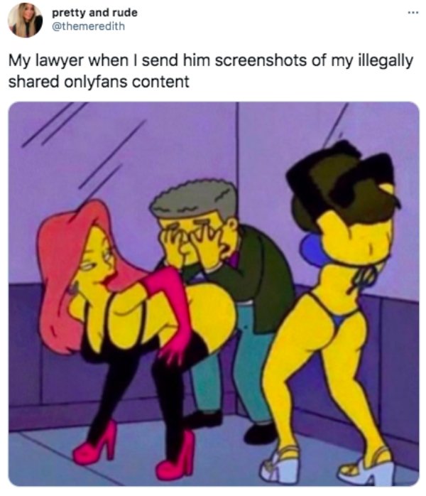 simpsons meme my eyes - pretty and rude My lawyer when I send him screenshots of my illegally d onlyfans content dos