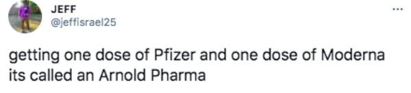 Jeff . getting one dose of Pfizer and one dose of Moderna its called an Arnold Pharma
