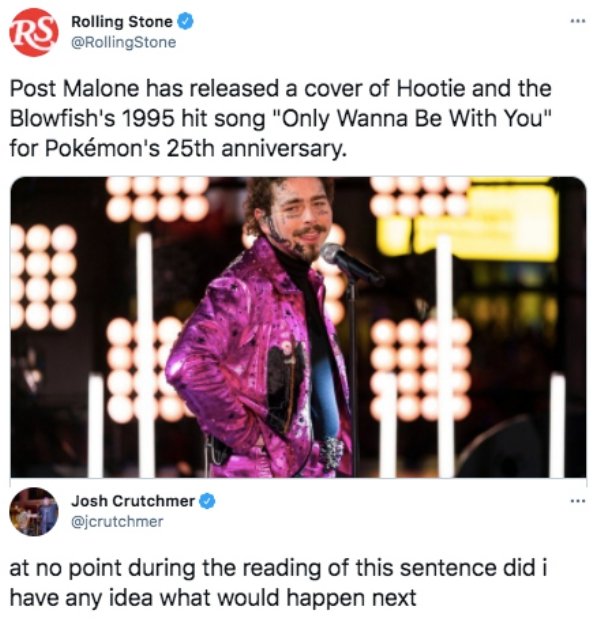 communication - Rs Rolling Stone Stone Post Malone has released a cover of Hootie and the Blowfish's 1995 hit song "Only Wanna Be With You" for Pokmon's 25th anniversary. Josh Crutchmer at no point during the reading of this sentence did i have any idea w