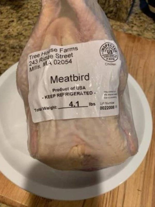 meat bird usa - Tree House Farms 243 Ridde Street Millis, Ma 02054 Us Chce Meatbird Product of Usa Keep Refrigerated 4.1 lbs tot un Total Weight 0022003