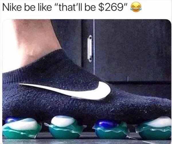 air max meme - Nike be "that'll be $269"