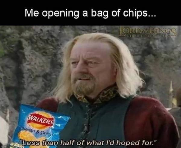 photo caption - Me opening a bag of chips... Ordrerings Shrepost Walkers Cheese & Onior "Less than half of what I'd hoped for."