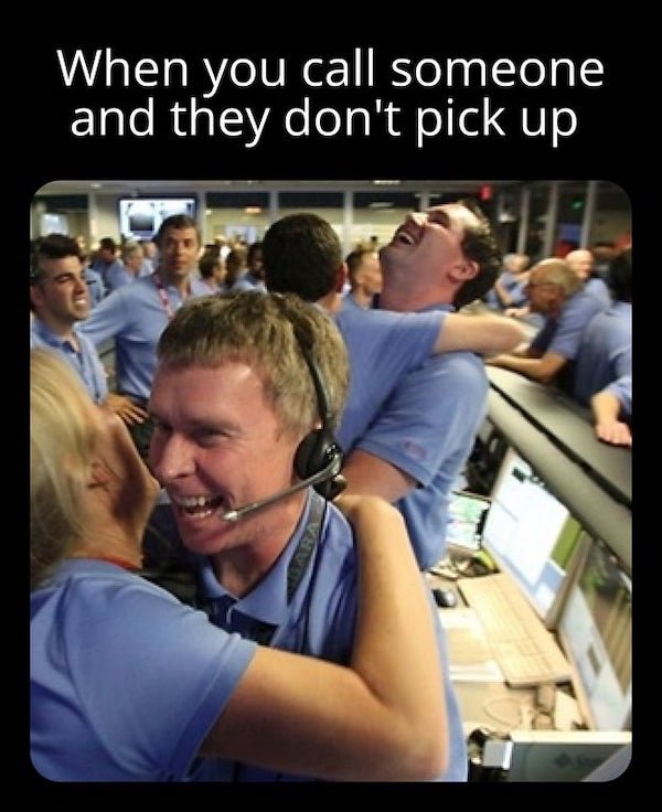 fb headquarter meme - When you call someone and they don't pick up