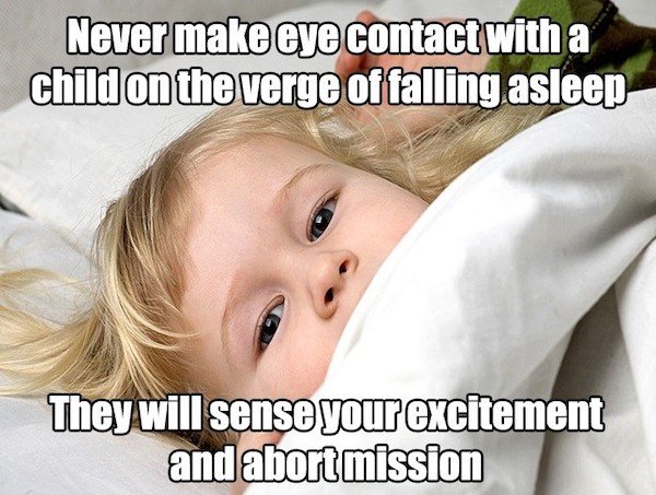photo caption - Never make eye contact with a child on the verge of falling asleep They will sense your excitement and abort mission