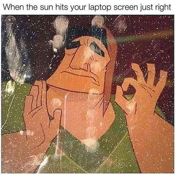 sun hits the screen just right - When the sun hits your laptop screen just right