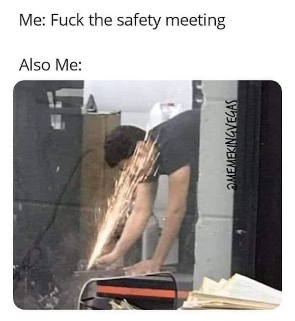 shoulder - Me Fuck the safety meeting Also Me Memekingvegas