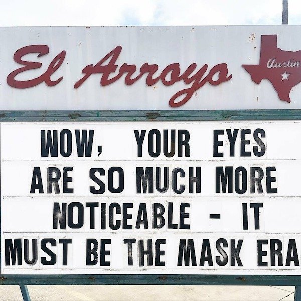 banner - El Arroyo Austin Wow, Your Eyes Are So Much More Noticeable It Must Be The Mask Era