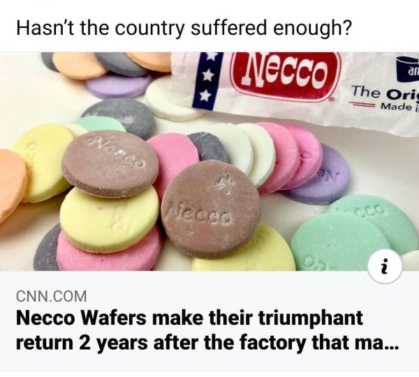 necco wafers - Hasn't the country suffered enough? Necco an y The Oric Made i Nosco ecco i Cnn.Com Necco Wafers make their triumphant return 2 years after the factory that ma...