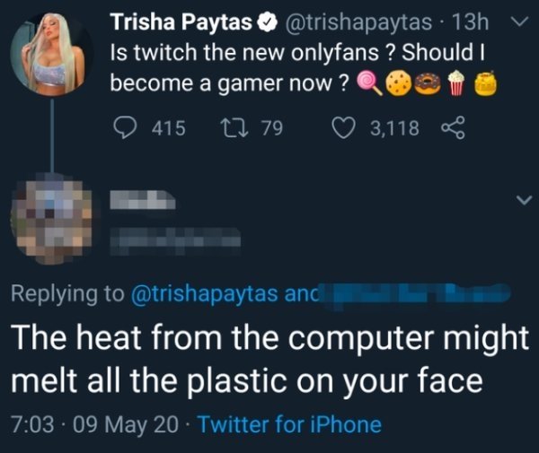 trisha paytas onlyfans meme - Trisha Paytas 13h Is twitch the new onlyfans ? Should I become a gamer now? 415 27 79 3,118 and The heat from the computer might melt all the plastic on your face 09 May 20 Twitter for iPhone