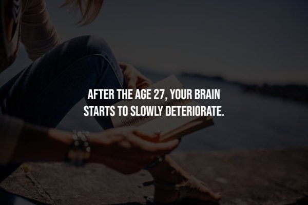 Reading - After The Age 27, Your Brain Starts To Slowly Deteriorate.