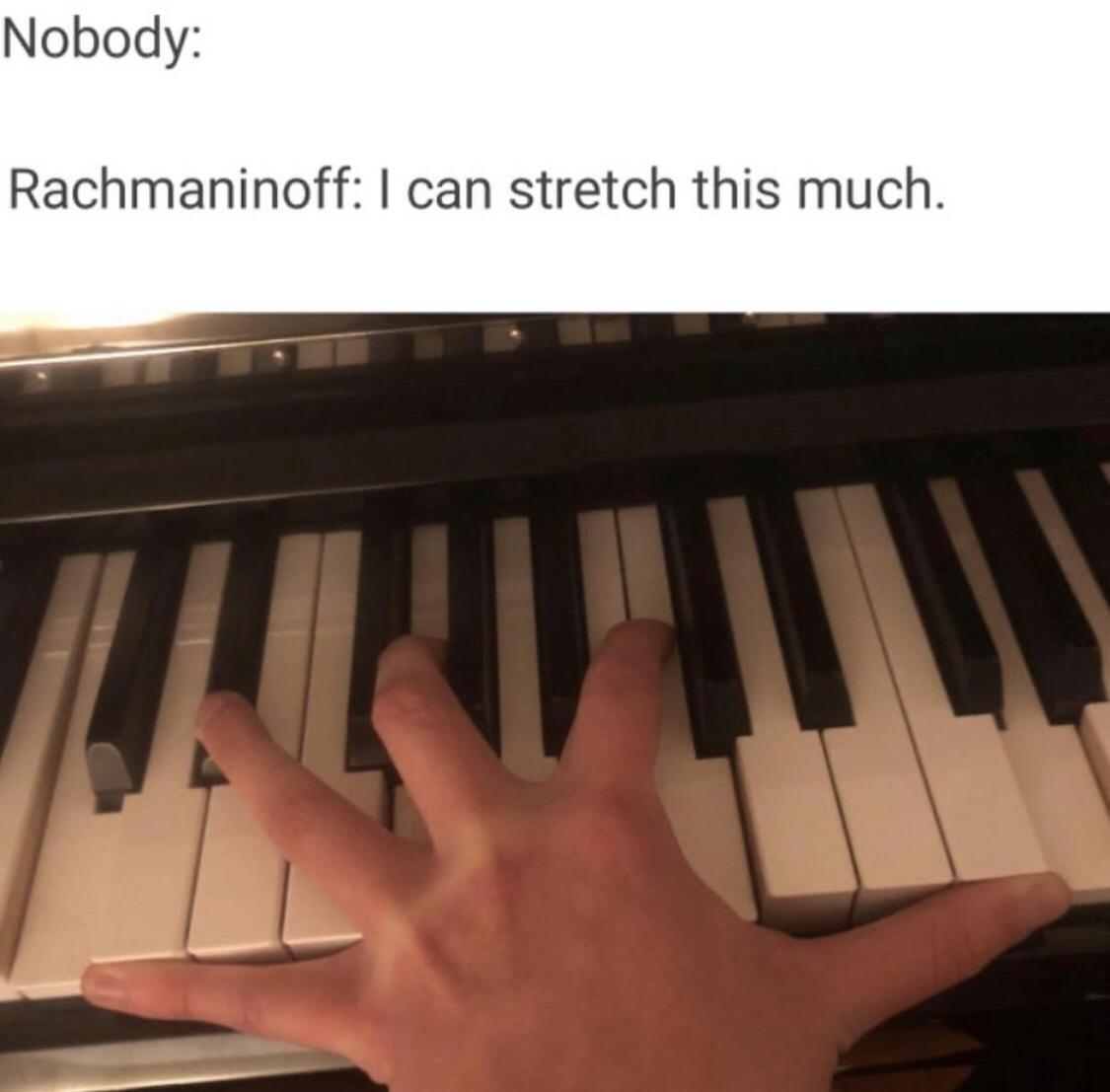 digital piano - Nobody Rachmaninoff I can stretch this much.