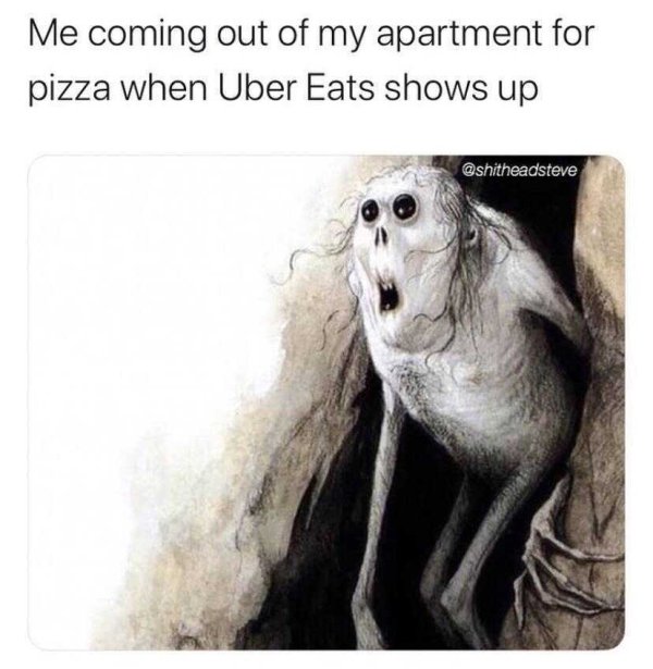 after exam - Me coming out of my apartment for pizza when Uber Eats shows up