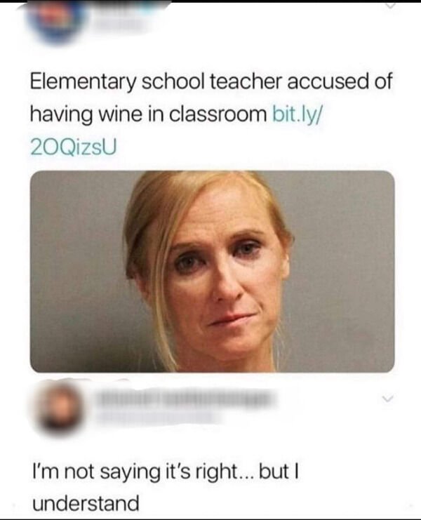 teacher accused of having wine in class - Elementary school teacher accused of having wine in classroom bit.ly 20QizsU I'm not saying it's right... but I understand