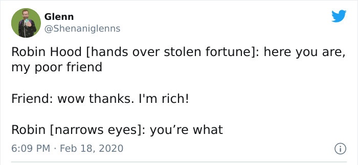funny posts - Robin Hood hands over stolen fortune here you are, my poor friend Friend wow thanks. I'm rich! Robin narrows eyes you're what