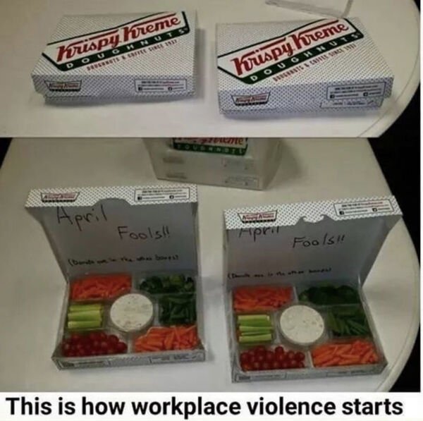 workplace violence funny - Krispy hreme Doughnuts Bonuts Credit Krispy Kreme Douonnors Was Wir Una April Fools!! Fools This is how workplace violence starts