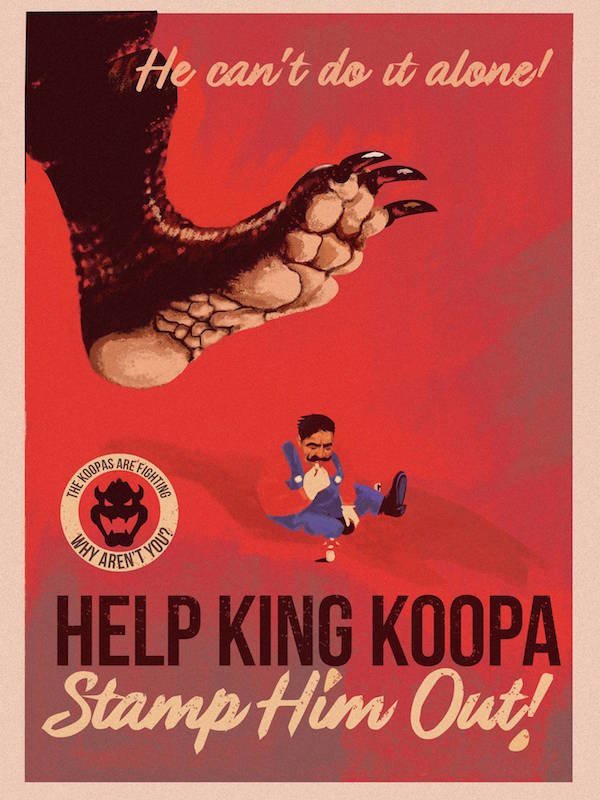 anti video game propaganda posters - He Koopas Are Fighting Aren'T Your He can't do it alonel Help King Koopa Stamp Him Out!