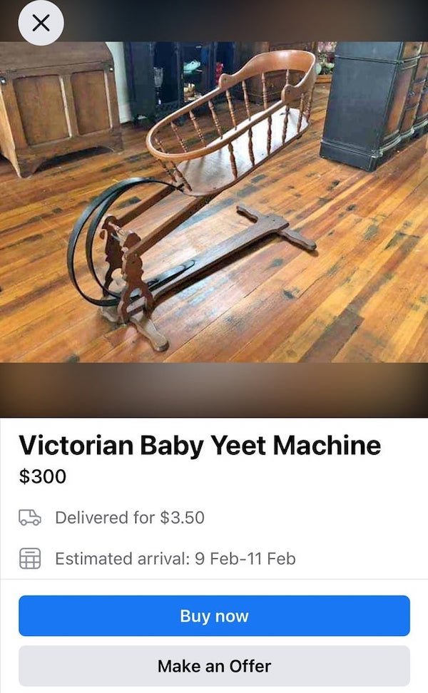 victorian baby yeet machine - Victorian Baby Yeet Machine $300 ba Delivered for $3.50 Estimated arrival 9 Feb11 Feb Buy now Make an Offer