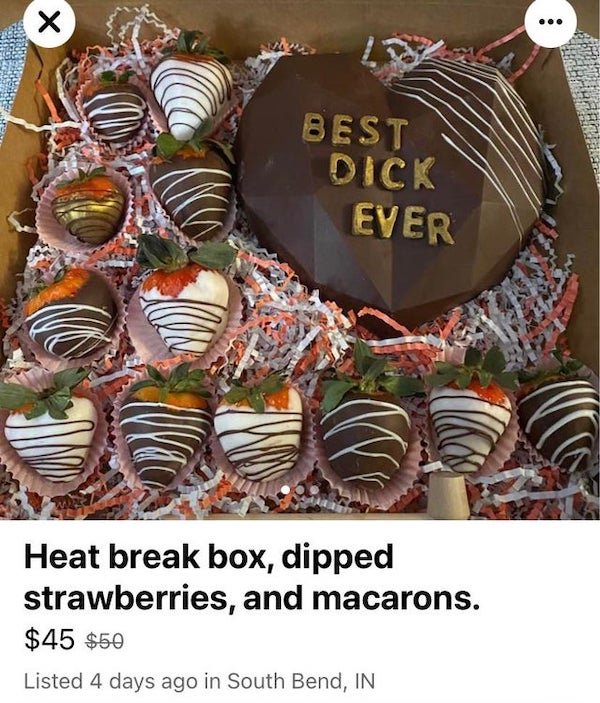 chocolate - ... Best Dick Ever Heat break box, dipped strawberries, and macarons. $45 $50 Listed 4 days ago in South Bend, In