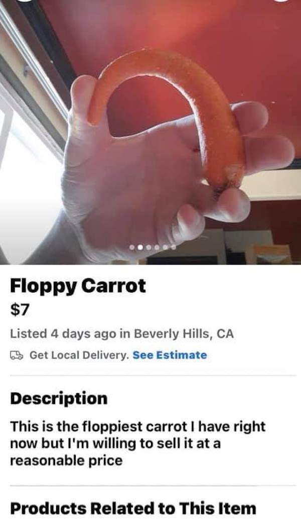 mouth - Floppy Carrot $7 Listed 4 days ago in Beverly Hills, Ca Get Local Delivery. See Estimate Description This is the floppiest carrot I have right now but I'm willing to sell it at a reasonable price Products Related to This Item