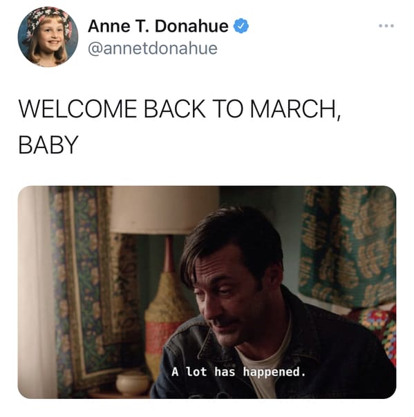 funny march 2020 vs. march 2021 memes and jokes - Welcome Back To March, Baby - A lot has happened.