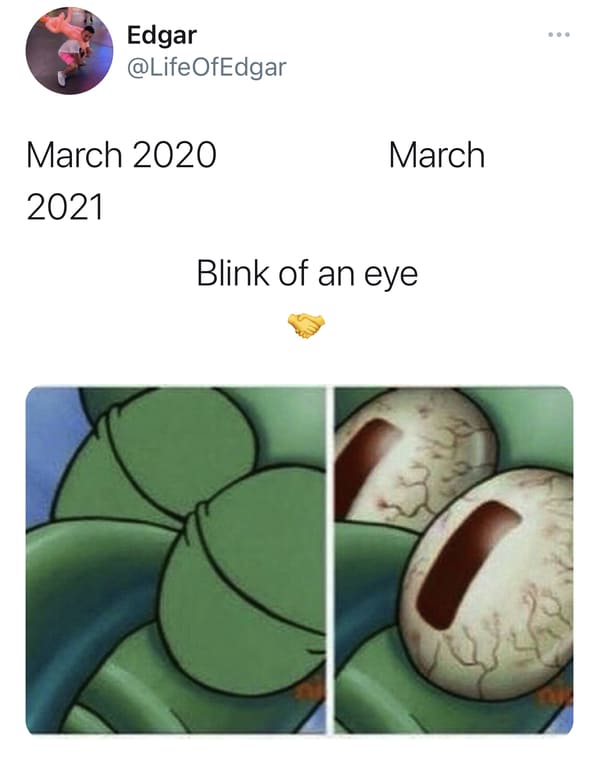 funny march 2020 vs. march 2021 memes and jokes - March 2020 march 2021 Blink of an eye