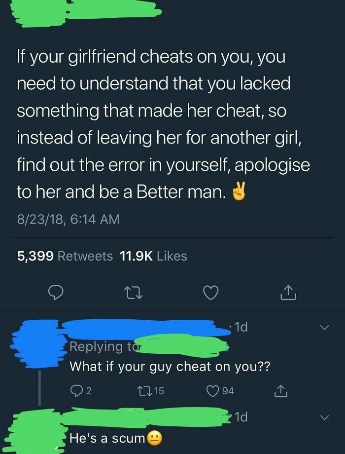 screenshot - If your girlfriend cheats on you, you need to understand that you lacked something that made her cheat, so instead of leaving her for another girl, find out the error in yourself, apologise to her and be a Better man. M 82318, 5,399 1d What i