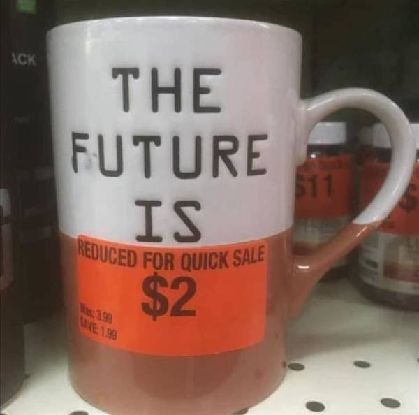 coffee cup - Ack The Future Is $2 $11 Reduced For Quick Sale Laxe 198