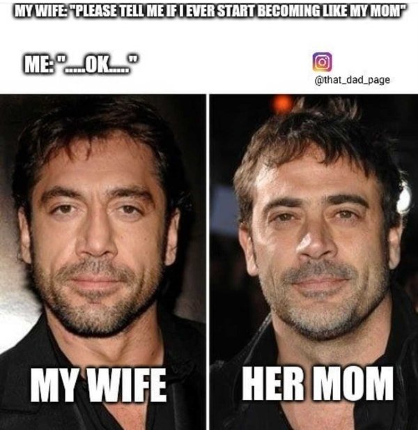 gerard butler jeffrey dean morgan javier bardem - My Wife "Please Tell Me If I Ever Start Becoming My Mom Me"_.Okl." My Wife Her Mom