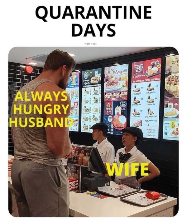 wholesome husband memes - Quarantine Days Men to Sulf Oncen Mcdo MeSpaghetti Rs Ember 54 135 Abowle Nappine 12 Spicy Always Hungry Husbani Oncen 0,00 w Shit Blo Wife