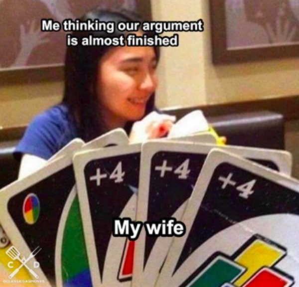 uno meme template - Me thinking our argument is almost finished 4 4 4 My wife