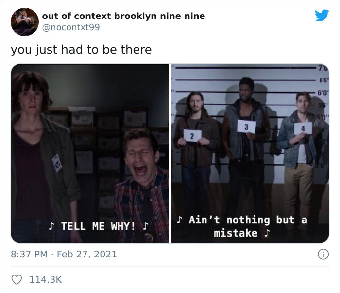 presentation - out of context brooklyn nine nine you just had to be there 70 65 60 3 2 J Tell Me Why! Ain't nothing but a mistakes