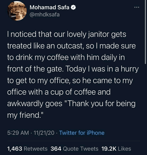 atmosphere - Mohamad Safa I noticed that our lovely janitor gets treated an outcast, so I made sure to drink my coffee with him daily in front of the gate. Today I was in a hurry to get to my office, so he came to my office with a cup of coffee and awkwar