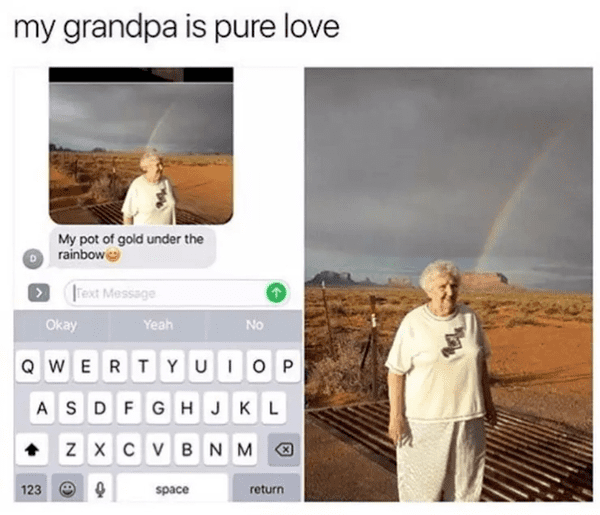 twitter respectful memes - my grandpa is pure love My pot of gold under the rainbow Text Message Okay Yeah No Qwertyuiop Asdfghjkl Zxcvbnm Vbnm 123 space return