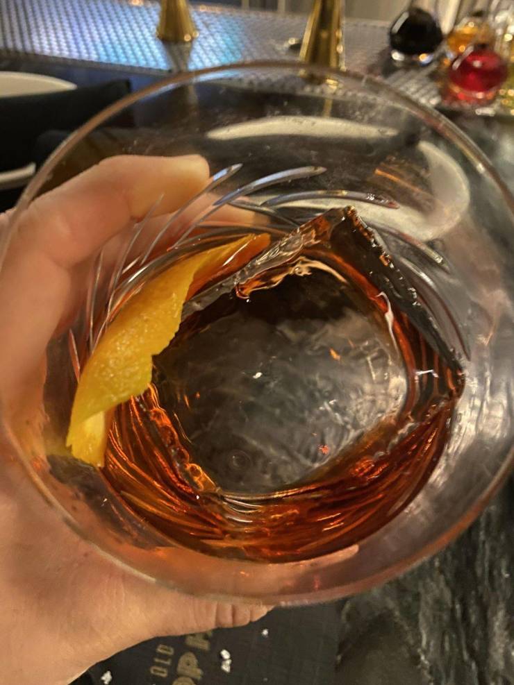 “The ice in my Old Fashioned is so clear you can see through the glass.”