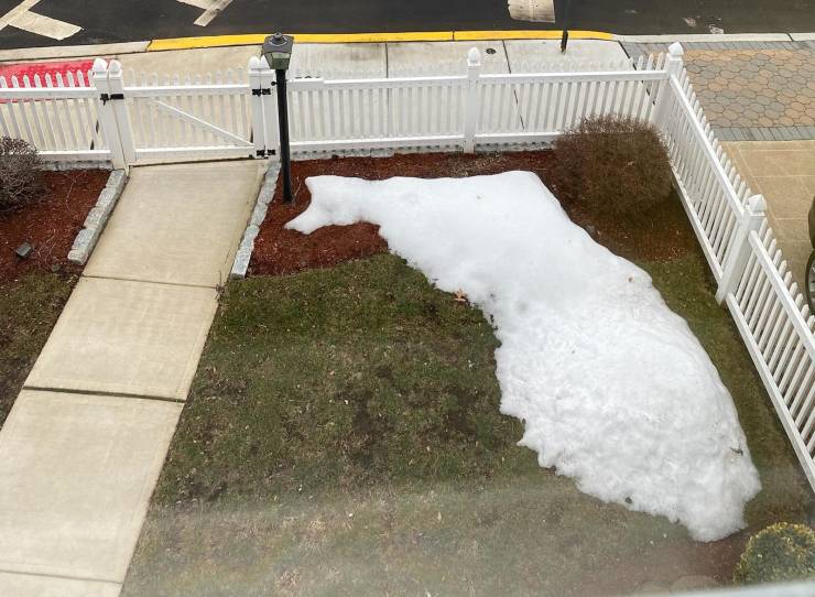 “The snow on my mom's lawn looks like Florida.”