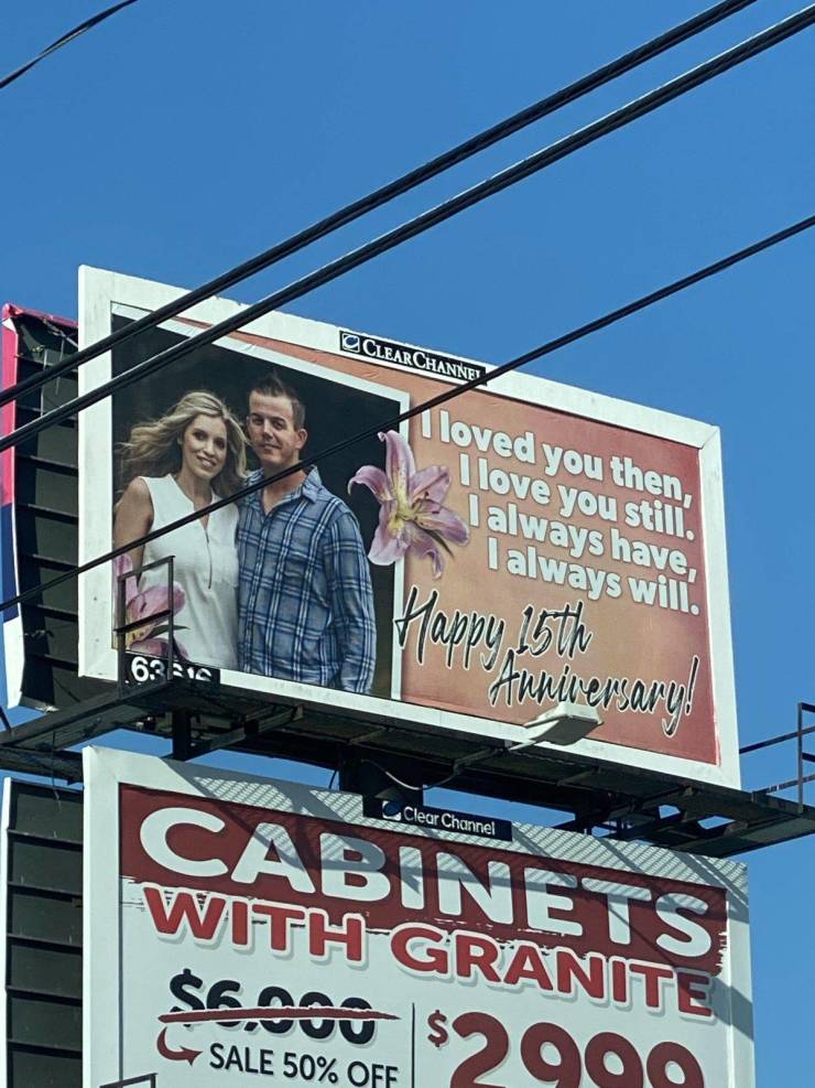 “Some guy in my town bought a billboard for his wife celebrating their wedding anniversary.”