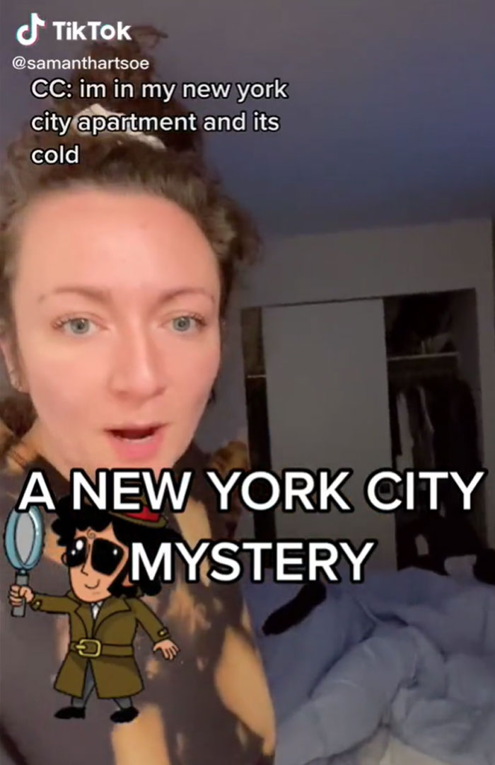 Samantha Hartsoe had grown suspicious of why her NY apartment is always so cold, so she set out on a journey to investigate what’s up