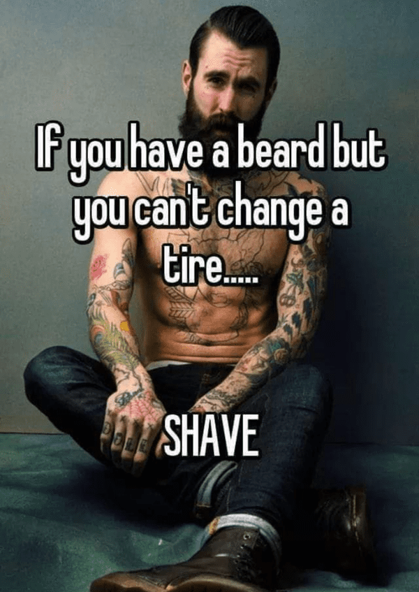 sexy arm tattoos men - Fyou have a beard but you cant change a tire.... W Shave