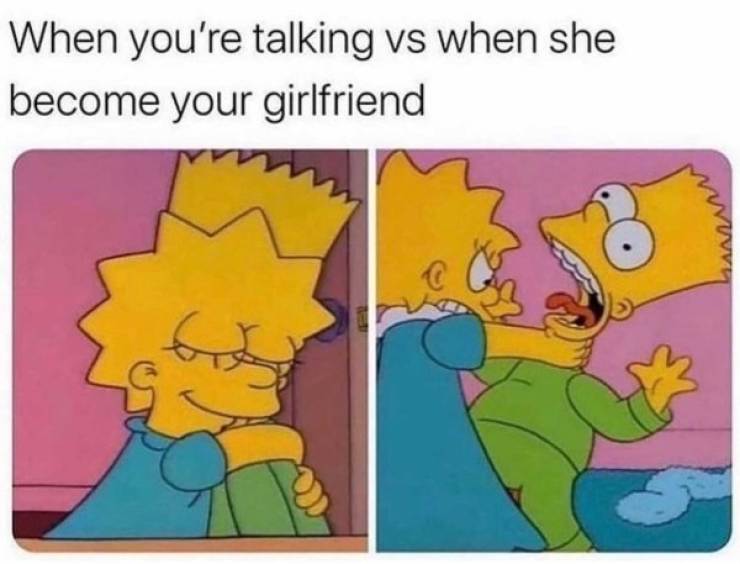 Internet meme - When you're talking vs when she become your girlfriend 6