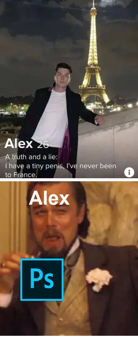 tinder small penis - Tello Alex 26 A truth and a lie I have a tiny penis, I've never been to France! Alex Ps