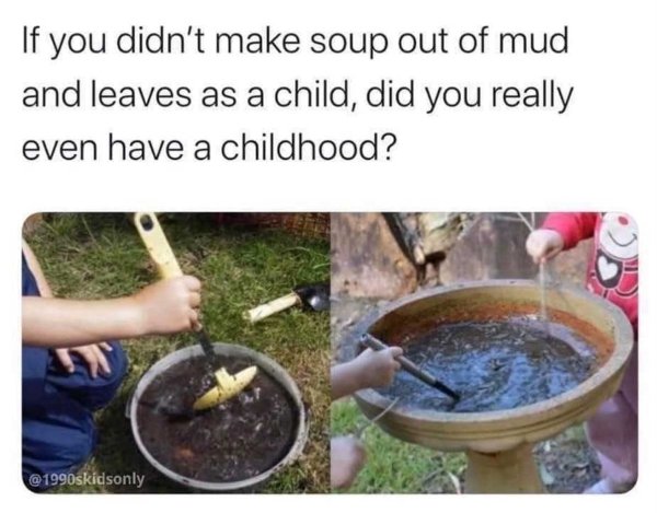 cookware and bakeware - If you didn't make soup out of mud and leaves as a child, did you really even have a childhood?