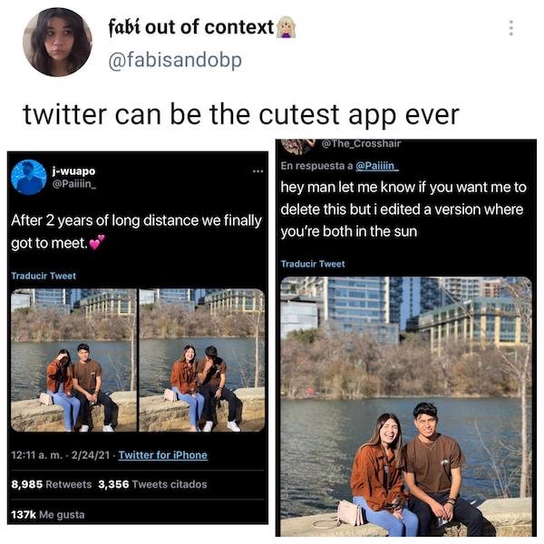 media - fabi out of context twitter can be the cutest app ever jwuapo En respuesta a hey man let me know if you want me to After 2 years of long distance we finally delete this but i edited a version where you're both in the sun got to meet." Traducir Twe