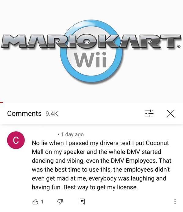 mario kart wii - Mariokart . Wii I X C 1 day ago No lie when I passed my drivers test I put Coconut Mall on my speaker and the whole Dmv started dancing and vibing, even the Dmv Employees. That was the best time to use this, the employees didn't even get 