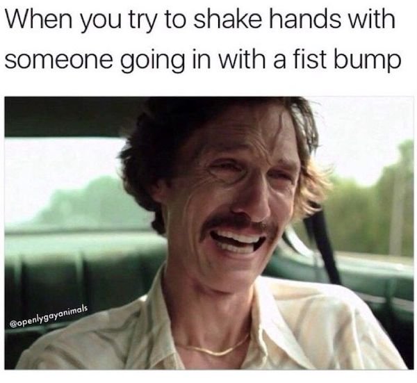 funny awkward memes - dallas matthew mcconaughey - When you try to shake hands with someone going in with a fist bump