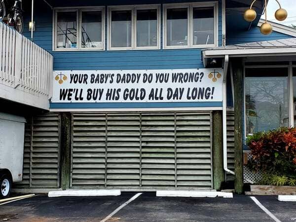 window - Your Baby'S Daddy Do You Wrong? We'Ll Buy His Gold All Day Long!
